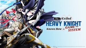 Anime The Exiled Heavy Knight Knows How to Game the System sẵn sàng lên sóng vào tháng 10 tới. Anime-Manga